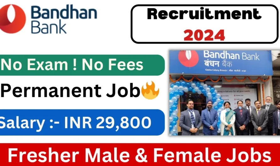 Bandhan Bank Recruitment 2024 | Bandhan Bank 6500+ New Vacancy 2024 | Bandhan Bank Jobs 2024 | Apply Online Application Form